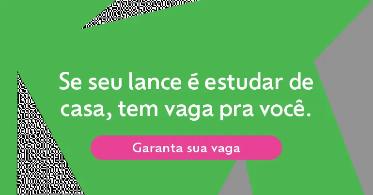Se seu lance é estudar de casa, tem vaga pra você. Garanta sua vaga