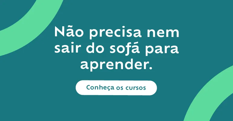 Não precisa nem sair do sofá para aprender. Comece um curso EAD