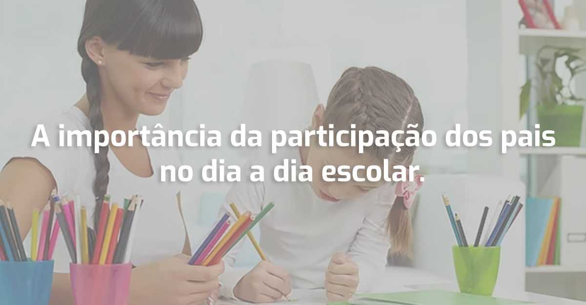  Família x Escola: A importância da participação dos pais no dia a dia escolar 