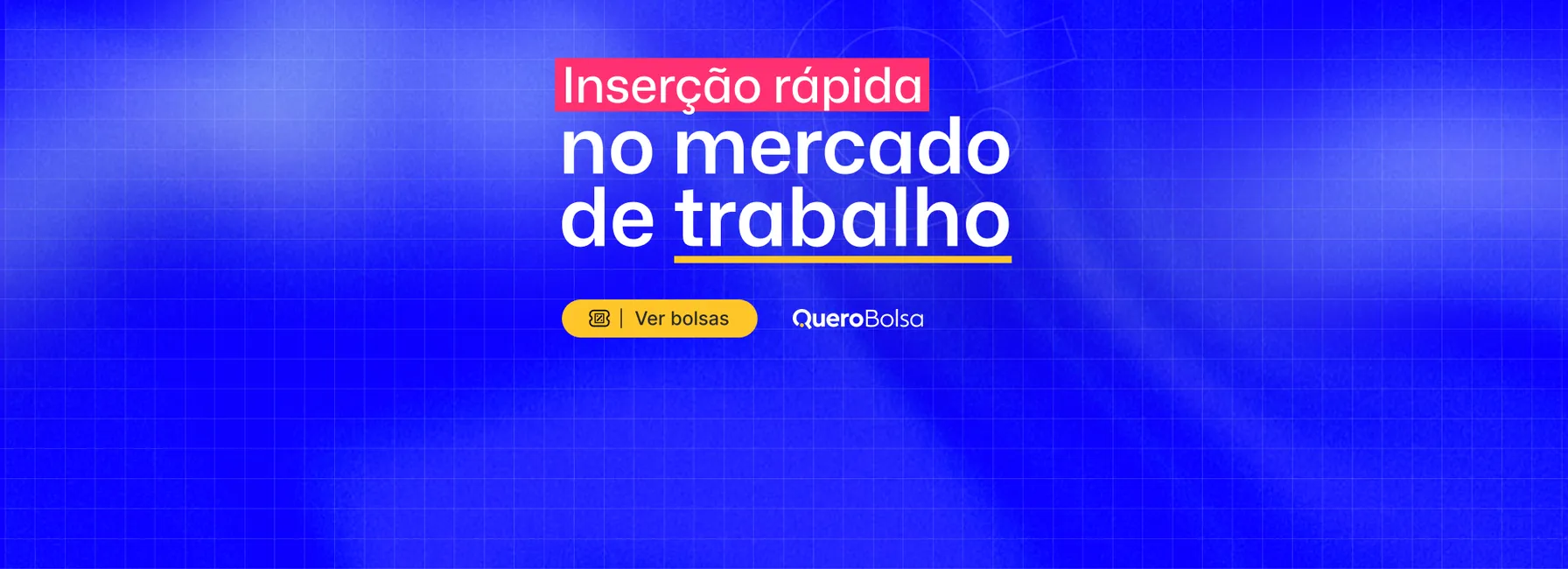 Inserção rápida no mercado de trabalho!