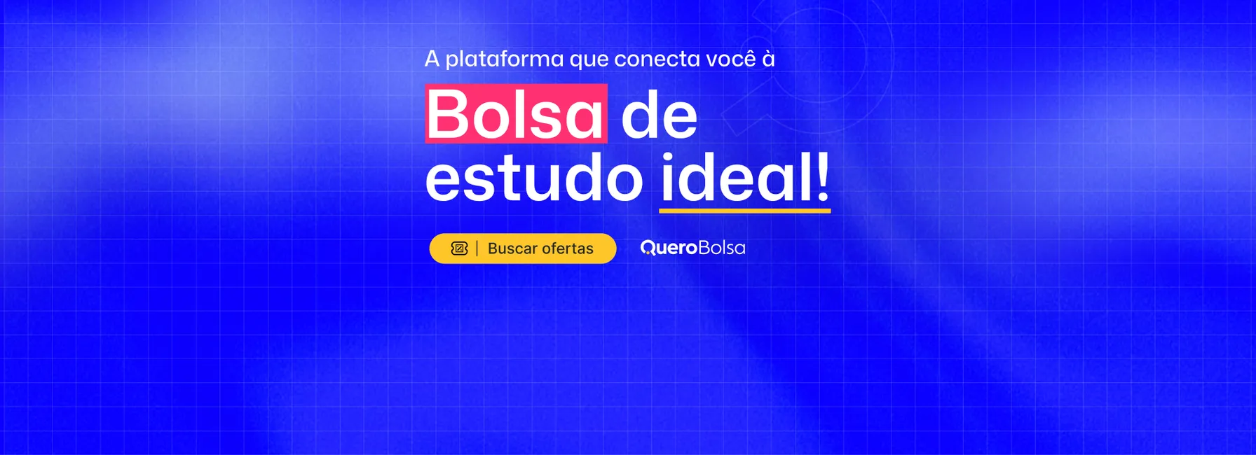A plataforma que conecta você a bolsa de estudo ideal!